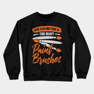 Art Teacher Painter Paint Brushes Artist Gift Crewneck Sweatshirt